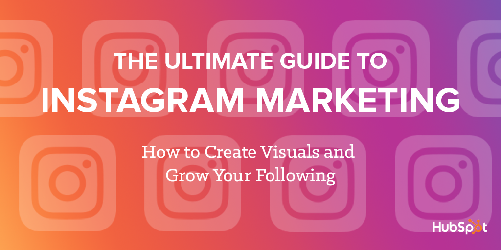 Ultimate Guide to Instagram Marketing